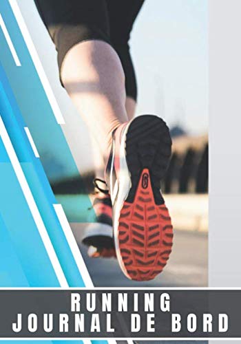Running Journal De Bord: Carnet de Running | Planifiez vos entrainements de Jogging, Suivez chaque Jours votre Progression sur 33 Semaines | Atteignez ... et Améliorez vos performances | 100 Pages