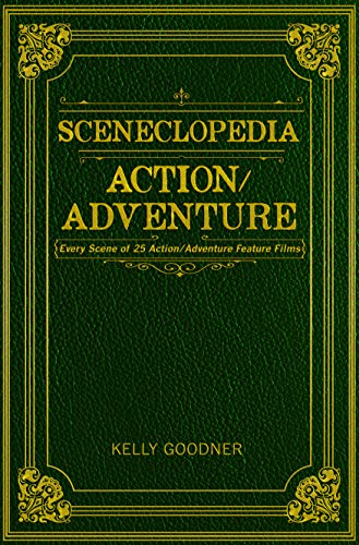 Sceneclopedia Action/Adventure: Every Scene of 25 Action/Adventure Feature Films (English Edition)