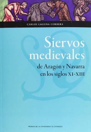 Siervos Medievales De Aragón Y Navarra En Los Siglos XI-XIII (Ciencias Sociales)