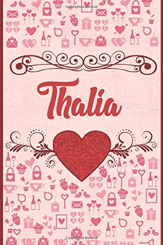 Thalia: Beautiful and Elegant Heart Customized Thalia To use as An Everyday Journal To Doodle Thoughts Can Also Make a Perfect Gift For Thalia