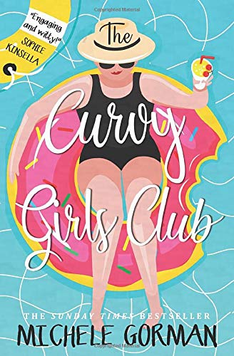 The Curvy Girls Club: Hilarious chick lit about best friends and muffin tops (Confidence is the New Black)