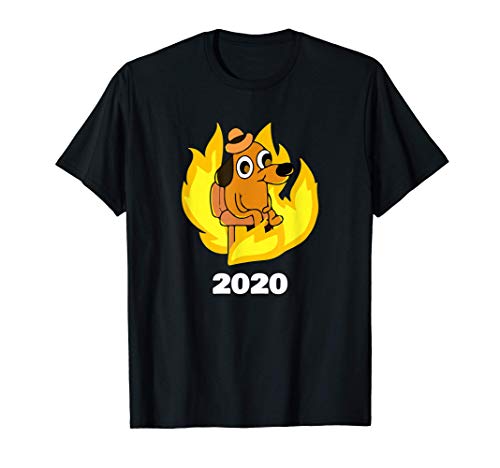 This Is Fine Dog Internet Meme Burning Dog 2020 Camiseta