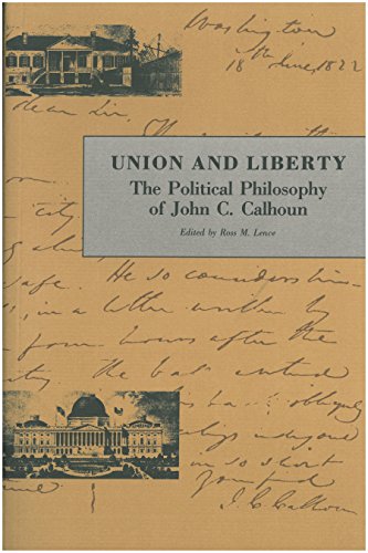 Union & Liberty: The Political Philosophy of John C Calhoun (Liberty Classics Series)