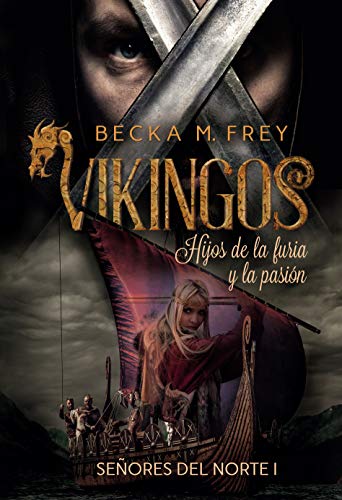 Vikingos: Hijos de la furia y la pasión: Novela de romance histórico y de Vikingos. (Señores del Norte nº 1)