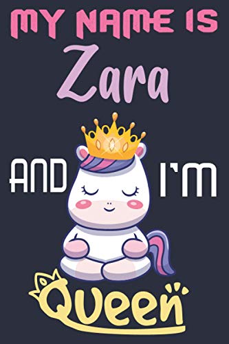 Zara: I am Queen Notebook with Unicorn : A Perfect Gift Idea For Girls and Womes who named Zara: Journal 6 x 9 120 pages