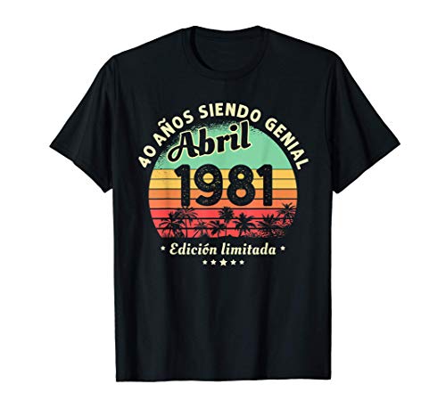 40 Años Cumpleaños Leyendas nacen en Abril De 1981 Regalo Camiseta