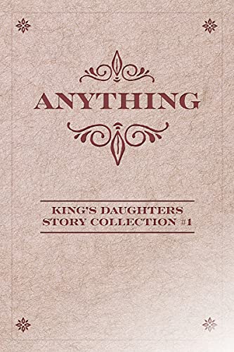 Anything (King's Daughters Story Collection Book 1) (English Edition)