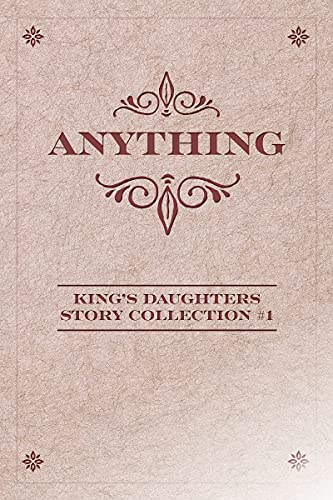 Anything (King's Daughters Story Collection Book 1) (English Edition)