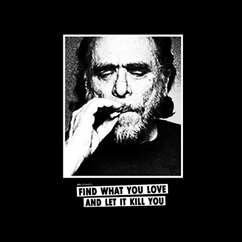 Camiseta Charles Bukowski con Mensajes Originales - Find What You Love - Negra Hombre M