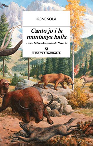 Canto jo i la muntanya balla (Llibres Anagrama nº 61)