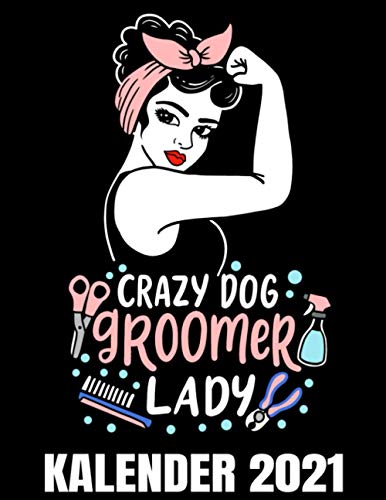 Crazy Dog Groomer Lady Kalender 2021: Rockabilly Retro Frau Mit Rotem Bandana Hundefriseur Kalender Terminplaner Buch - Jahreskalender - Wochenkalender - Jahresplaner