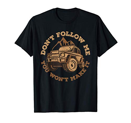 Divertido 4x4 No me sigas todoterreno de cuatro ruedas Camiseta