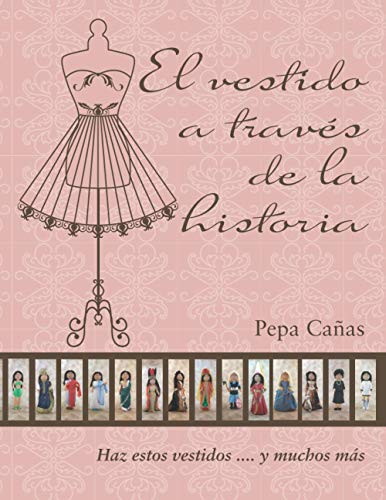 El vestido a través de la historia: Haz estos vestidos a tus muñecas