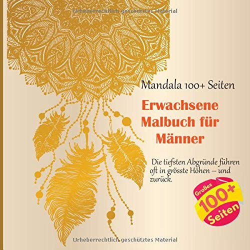 Erwachsene Malbuch für Männer Mandala 100+ Seiten - Die tiefsten Abgründe führen oft in grösste Höhen – und zurück.
