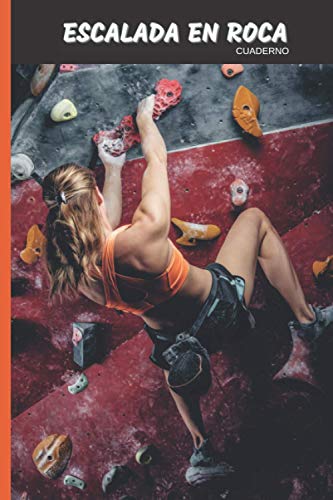 Escalada en Roca Pasión Cuaderno: 120 páginas forradas | Regalo de adulto, hombre, mujer, adolescente y niño para Navidad o cumpleaños