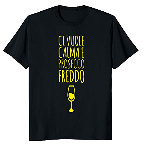 fashwork Camisetas divertidas con alcohol, para hombre y mujer, camiseta divertida con frase divertida en inglés «Ci Vuole Calma y Prosecco Freddo» Nero Uomo M