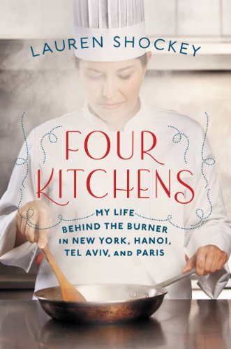 Four Kitchens: My Life Behind the Burner in New York, Hanoi, Tel Aviv, and Paris (English Edition)