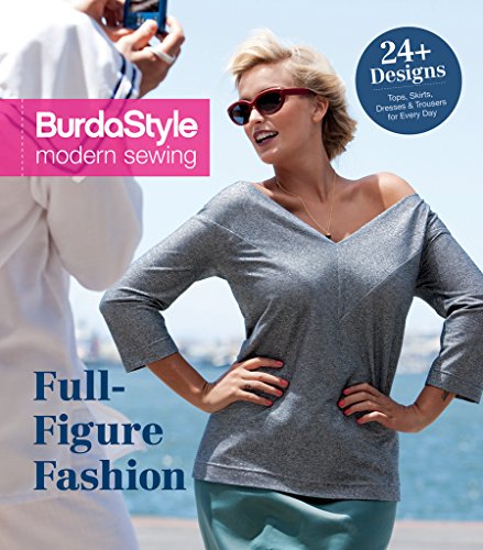 Full-Figure Fashion: 24 Plus-Size Patterns for Every Day (BurdaPlus Modern Sewing)