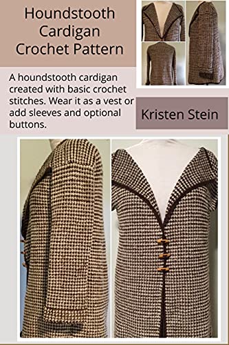 Houndstooth Cardigan Crochet Pattern: A houndstooth cardigan created with basic crochet stitches. Wear it as a vest or add sleeves and optional buttons. (English Edition)