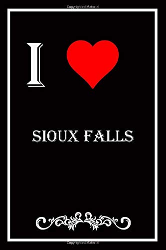 I Love Sioux Falls: Blank Lined Journal Notebook, Funny Sioux Falls Notebook,I heart Sioux Falls City, Sioux Falls Journal, Ruled, Writing Book, Notebook for Sioux Falls lovers, Sioux Falls gifts