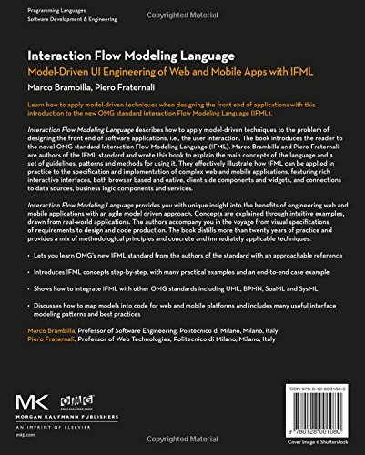 Interaction Flow Modeling Language: Model-Driven UI Engineering of Web and Mobile Apps with IFML (The MK/OMG Press)