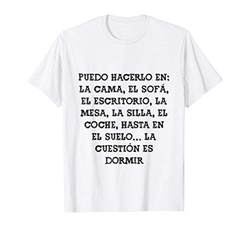 La cuestión es dormir Frase Divertida Gracioso Mensaje Camiseta