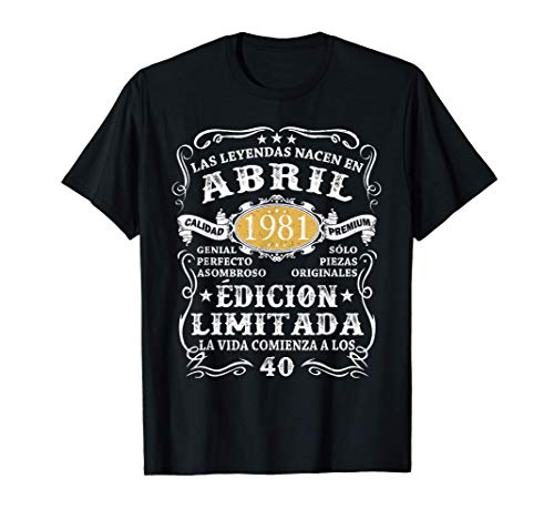 Leyendas Nacido En Abril 1981 Hombre 40 Años Cumpleaños Camiseta