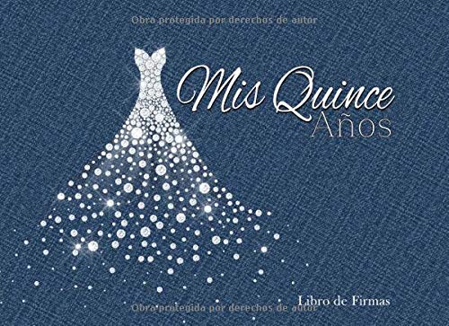 Mis Quince Años Libro de Firmas: Libro de Quinceanera con Vestido de Diamantes Azul Gris 130 Páginas y Registro de Regalos