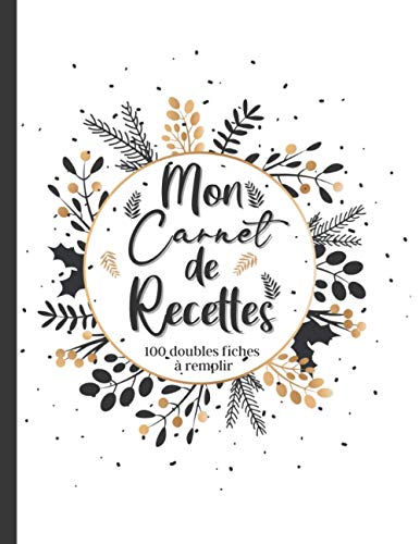 Mon carnet de recettes - 100 doubles fiches à remplir: journal culinaire à compléter- 2 pages pour chaque recette - grand format - 208 pages