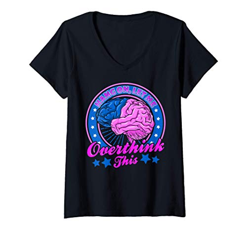 Mujer Cute & Funny Hang On Let Me Overthink This Thinking Pun Camiseta Cuello V