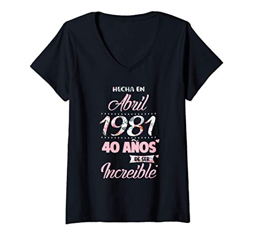 Mujer Hecha en Abril 1981 40 años de ser increible Camiseta Cuello V