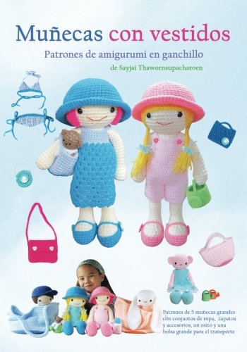 Muñecas con Vestidos: Patrones de Amigurumi en Ganchillo (Patrones de amigurumi en ganchillo de Sayjai)