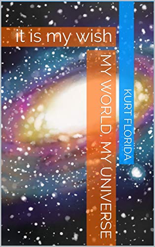 my world, my universe: it is my wish (C'est mon souhait) (English Edition)