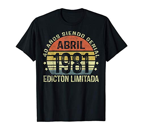 Nacido En Abril 1981 40 Años Cumpleaños Regalo De 40 Años Camiseta