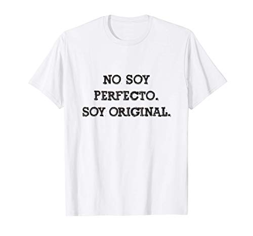 No soy perfecto Soy original Frase Divertida Mensaje Hombre Camiseta