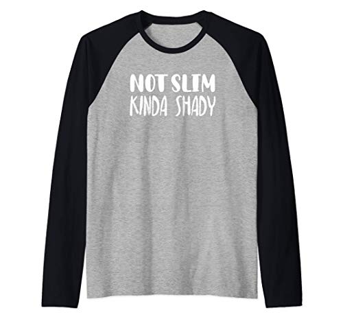 Not Slim Kinda Shady Gym Shirt,Cute Mom TShirts,Funny Foodie Camiseta Manga Raglan