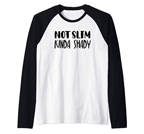 Not Slim Kinda Shady Gym Shirt,Cute Mom TShirts,Funny Foodie Camiseta Manga Raglan