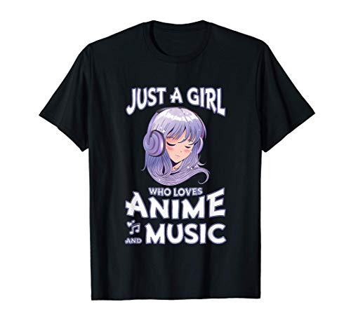 Solo una chica que ama el anime y la música Chicas Camiseta