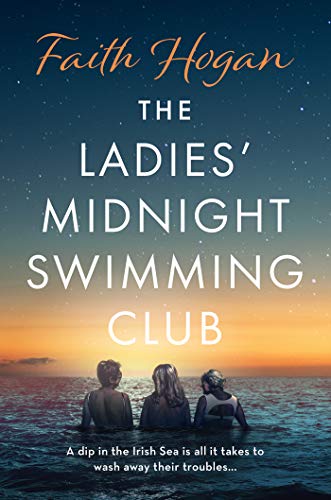 The Ladies' Midnight Swimming Club: an uplifting, emotional story set in the sweeping Irish countryside perfect for fans of Sheila O'Flanagan (English Edition)
