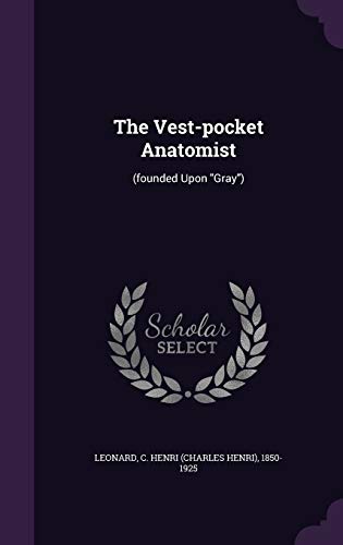 The Vest-pocket Anatomist: (founded Upon "Gray")