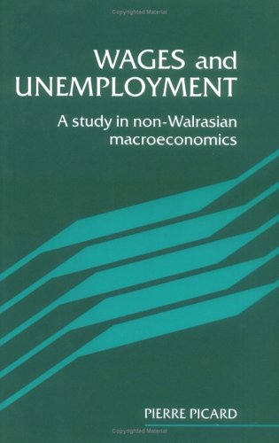 Wages and Unemployment Hardback: A Study in Non-Walrasian Macroeconomics