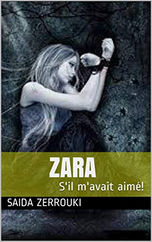 Zara: S'il m'avait aimé! (French Edition)