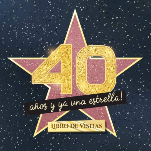 40 años y ya una estrella: Libro de visitas para el 40 cumpleaños - Regalos originales para mujer 40 años - Decoración de fiestas - Libro de firmas para felicitaciones y fotos de los invitados