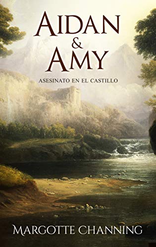 AIDAN & AMY: Una historia de Amor, Romance y Apasionantes Escoceses (Los Escoceses de Channing nº 3)