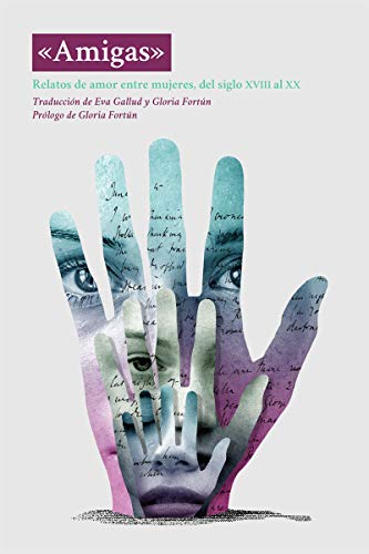 «Amigas»: Relatos de amor entre mujeres, del siglo XVIII al XX (DOS BIGOTES)