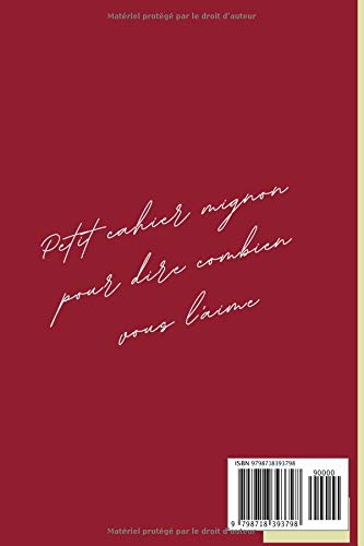 C'EST BONNE SAINT VALENTIN Petit cahier mignon pour dire combien vous l'aime: Saint valentin / Petit cahier mignon pour dire combien vous l'aime / ... spécial couples | LIVRE Cadeux 200 Page /