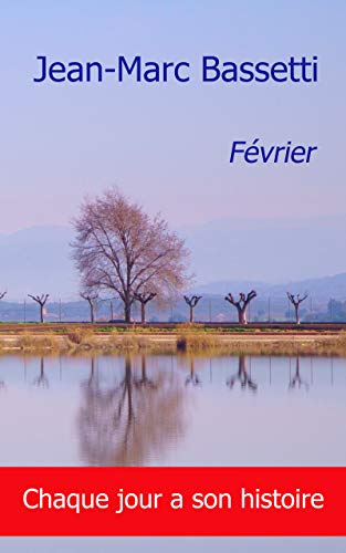 Chaque jour a son histoire: Février (French Edition)