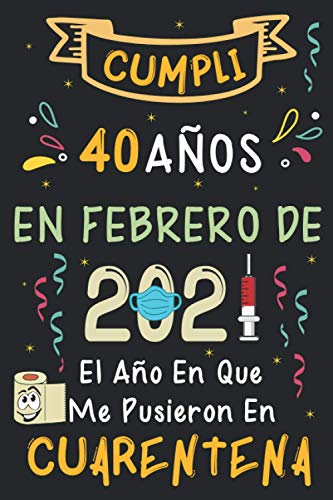 Cumplí 40 Años En Febrero De 2021: El Año En Que Me Pusieron En Cuarentena | Regalo de cumpleaños de 40 años para hombres y mujeres, 40 años cumpleaños ... rayadas), cumpleaños confinamiento