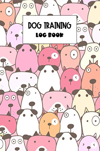 Dog Training Log Book: Tracking Notebook To Help Train Your Pet and Keep a Record of Progress