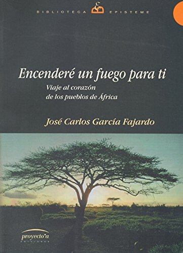 Encenderé Un Fuego Para Ti: Viaje al corazón de los pueblos de África (LIBROS DE LA REVISTA ANTHROPOS)